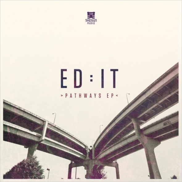 Ed:it – Pathways EP [Shogun Audio]