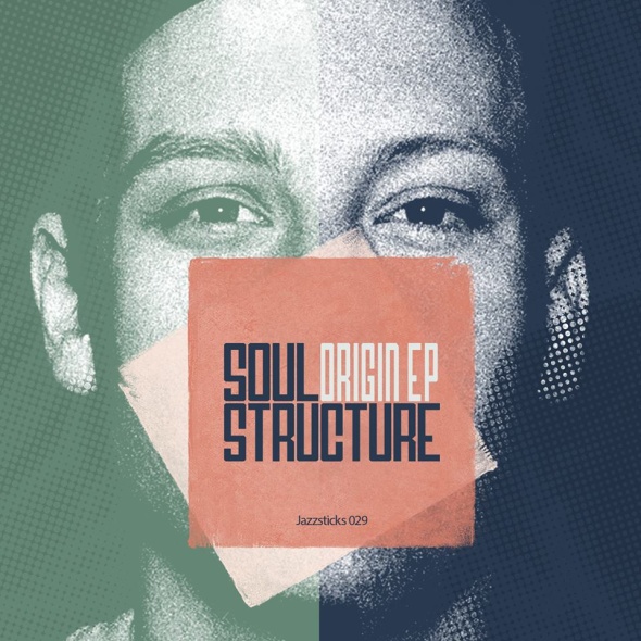 SoulStructure – Origin EP [Jazzsticks Recordings]
