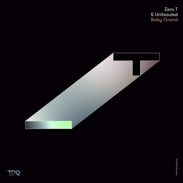 Zero T & Unitsouled – Baby Grand [The North Quarter]