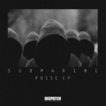 SubMarine – Possse EP [Dispatch LTD]