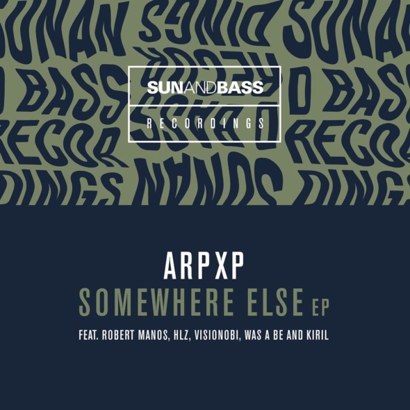 ArpXP – Somewhere Else EP [SUNANDBASS]