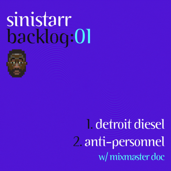 Sinistarr – Backlog:01 ▪️ Detroit Diesel / Anti​-​Personnel